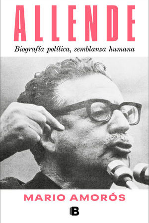 Allende: Biografía política, semblanza humana