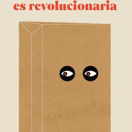 Vergúenza es revolucionaria, La