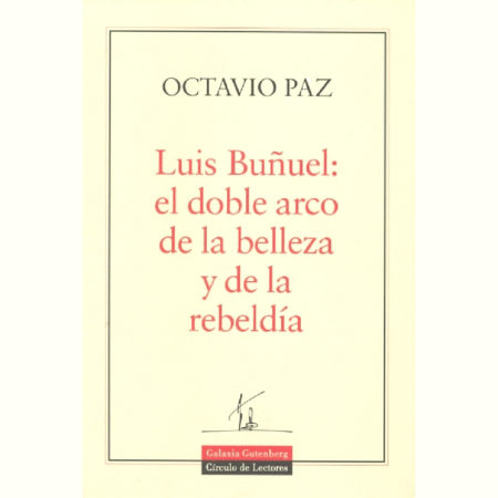 Luis Buñuel: el doble arco de la belleza y de la rebeldía