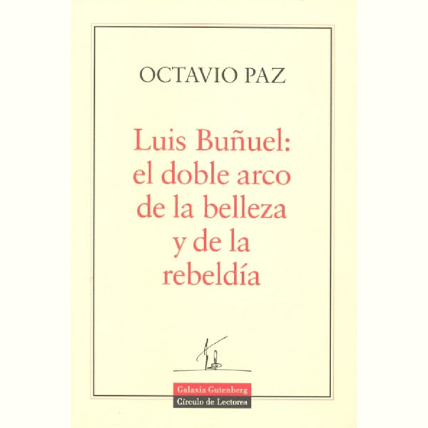 Luis Buñuel: el doble arco de la belleza y de la rebeldía